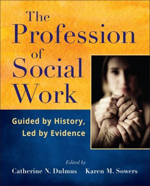 Cover for Dulmus, Catherine N. (SUNY Buffalo) · The Profession of Social Work: Guided by History, Led by Evidence (Taschenbuch) (2012)