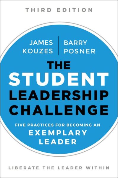 Cover for Kouzes, James M. (Emeritus, Tom Peters Company) · The Student Leadership Challenge: Five Practices for Becoming an Exemplary Leader - J-B Leadership Challenge: Kouzes / Posner (Paperback Book) (2018)