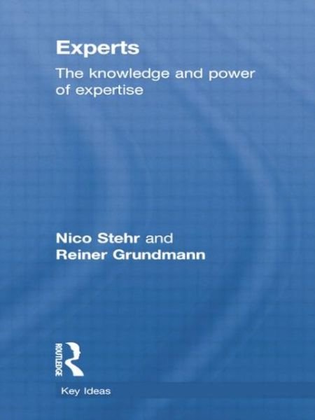 Cover for Nico Stehr · Experts: The Knowledge and Power of Expertise - Key Ideas (Paperback Book) (2015)