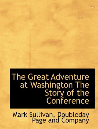 Cover for Mark Sullivan · The Great Adventure at Washington the Story of the Conference (Pocketbok) (2010)
