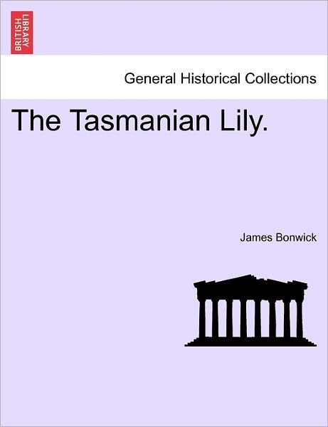 Cover for James Bonwick · The Tasmanian Lily. (Paperback Book) (2011)