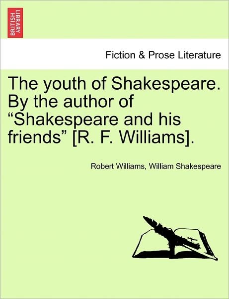 The Youth of Shakespeare. by the Author of - Robert Williams - Bøger - British Library, Historical Print Editio - 9781241485917 - 1. marts 2011