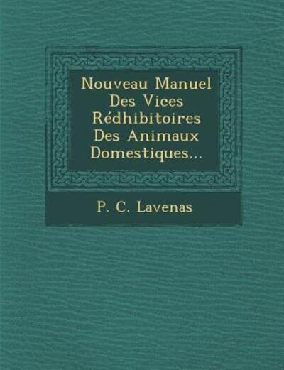 Cover for P C Lavenas · Nouveau Manuel Des Vices Redhibitoires Des Animaux Domestiques... (Taschenbuch) (2012)