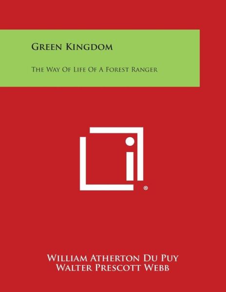 Cover for William Atherton Du Puy · Green Kingdom: the Way of Life of a Forest Ranger (Pocketbok) (2013)
