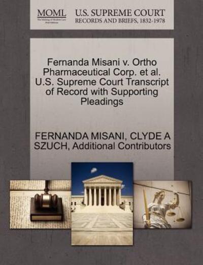 Cover for Fernanda Misani · Fernanda Misani V. Ortho Pharmaceutical Corp. et Al. U.s. Supreme Court Transcript of Record with Supporting Pleadings (Paperback Book) (2011)