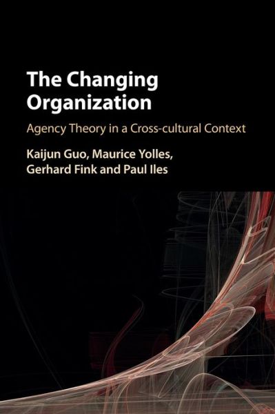 Cover for Kaijun Guo · The Changing Organization: Agency Theory in a Cross-Cultural Context (Paperback Book) (2022)