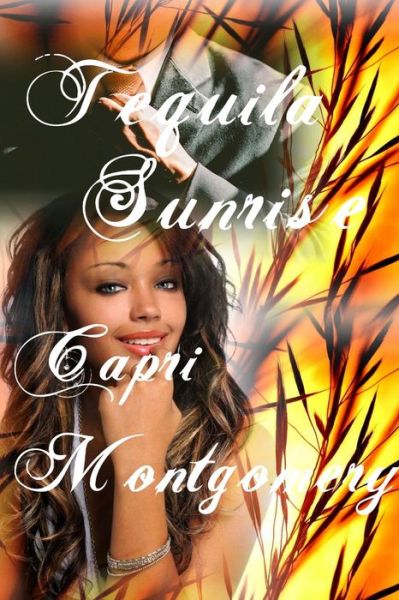 Cover for Capri Montgomery · Tequila Sunrise (Paperback Book) (2015)