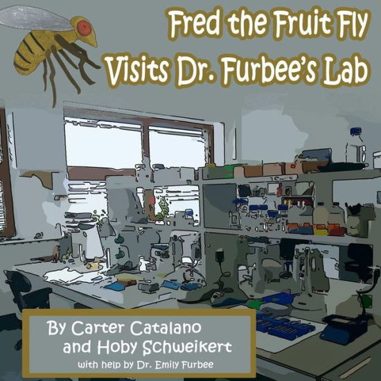 Cover for Carter Catalano · Fred the Fruit Fly Visits Dr. Furbee's Lab (Paperback Book) (2018)