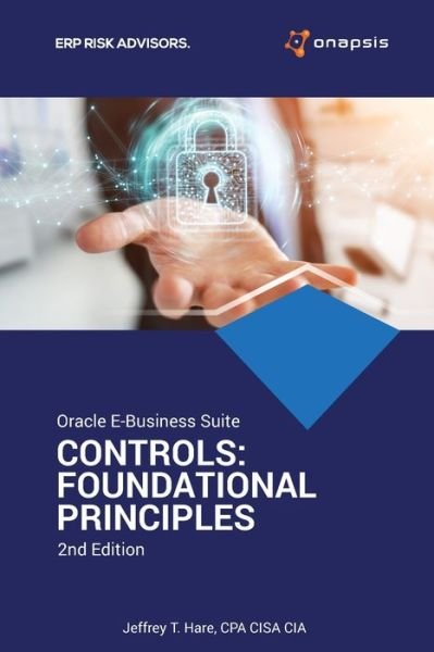 Cover for CEO Jeffrey T. Hare CPA CISA CIA · Oracle E-Business Suite Controls: Foundational Principles 2nd Edition (Taschenbuch) (2018)