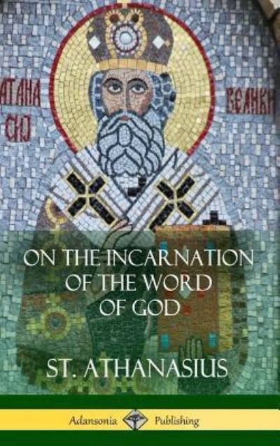 Cover for St Athanasius · On the Incarnation of the Word of God (Hardcover) (Hardcover Book) (2018)