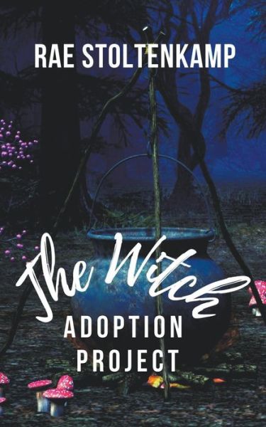 The Witch Adoption Project - Rae Stoltenkamp - Books - Draft2digital - 9781393773917 - November 21, 2020