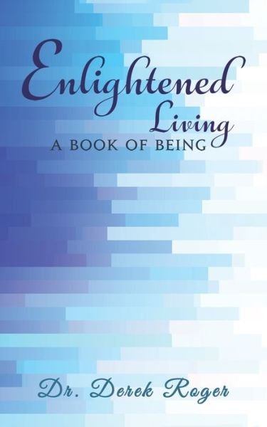 Cover for Dr. Derek Roger · Enlightened Living: A Book of Being (Pocketbok) (2021)