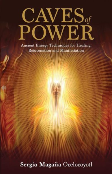 Caves of Power - Sergio Magana - Books - Hay House Inc - 9781401951917 - November 8, 2016