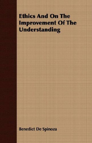 Cover for Benedict De Spinoza · Ethics and on the Improvement of the Understanding (Paperback Bog) (2007)