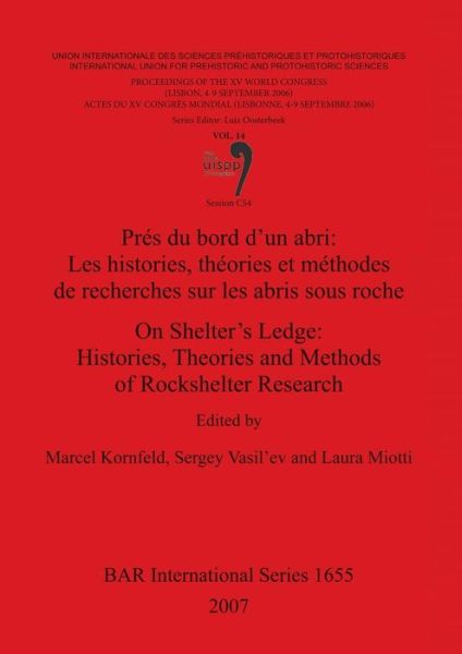 Cover for International Congress of Prehistoric and Protohistoric Sciences (15th 2006 Lisbon) · Pre?s du bord d'un abri : les histories, the?ories et me?thodes de recherches sur les abris sous roche = (Book) (2007)