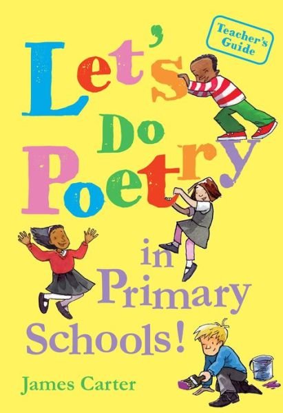 Cover for James Carter · Let's do poetry in primary schools: Full of practical, fun and meaningful ways of celebrating poetry (Pocketbok) (2012)