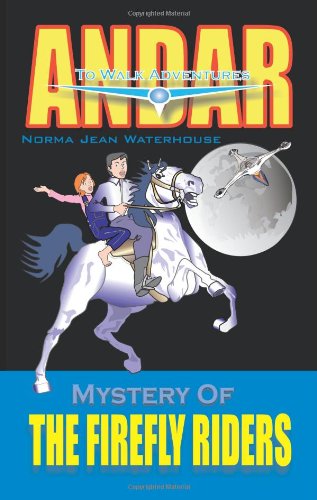 Cover for Norma Jean Waterhouse · Mystery of the Firefly Riders: Andar to Walk Adventures (Paperback Book) (2003)
