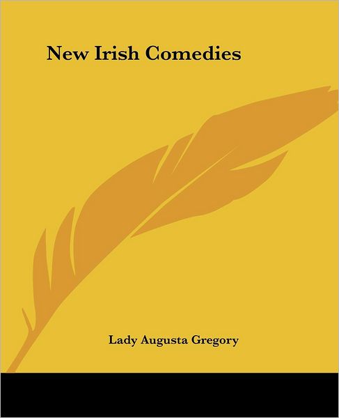 Cover for Lady Augusta Gregory · New Irish Comedies (Paperback Book) (2004)