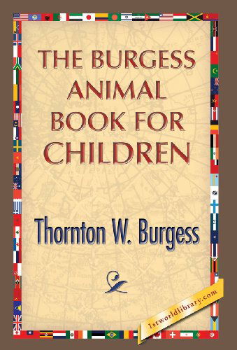 The Burgess Animal Book for Children - Thornton W. Burgess - Bücher - 1st World Publishing - 9781421850917 - 25. Juli 2013