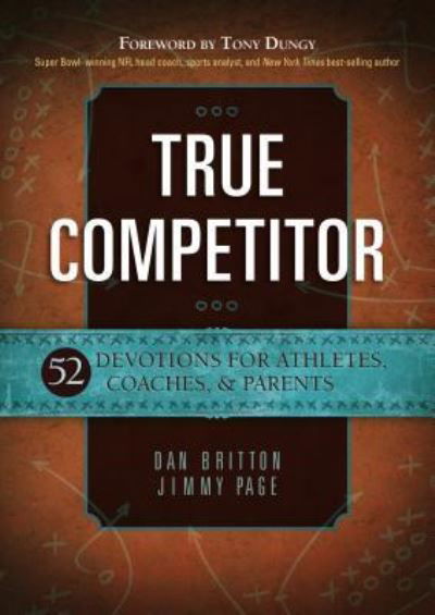 Cover for Dan Britton · True Competitor: Devotions for Coaches, Athletes and Parents (Taschenbuch) (2015)