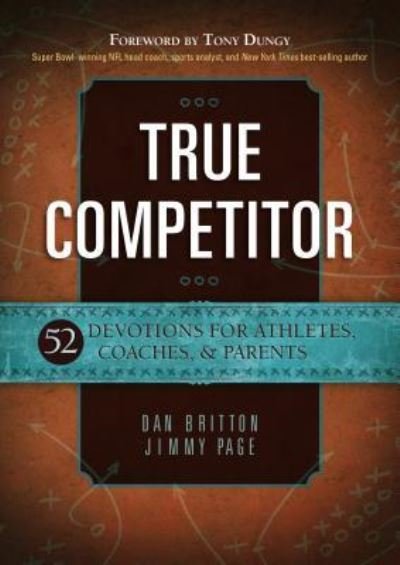 Cover for Dan Britton · True Competitor: Devotions for Coaches, Athletes and Parents (Paperback Bog) (2015)