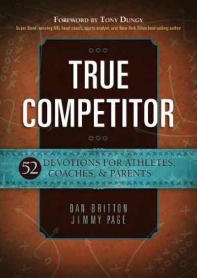 Cover for Dan Britton · True Competitor: Devotions for Coaches, Athletes and Parents (Paperback Book) (2015)