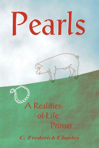 Pearls: a Realities of Life Primer - C.frederick Charles - Books - Xlibris - 9781425766917 - September 5, 2007