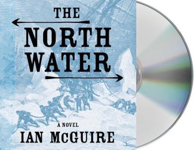 Cover for Ian McGuire · The North Water A Novel (CD) (2016)