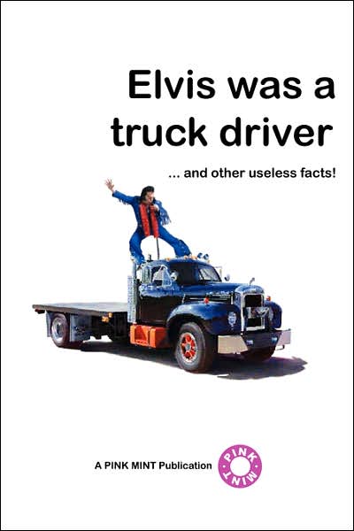 Cover for Pinkmint Publications · Elvis Was a Truck Driver... (Paperback Book) (2007)