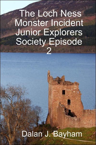 Cover for Dalan J. Bayham · The Loch Ness Monster Incident - Junior Explorers Society Episode 2 (Paperback Bog) (2007)