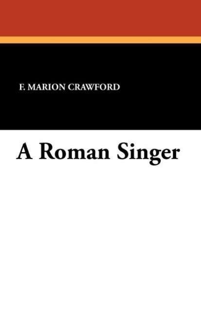 Cover for F. Marion Crawford · A Roman Singer (Pocketbok) (2011)