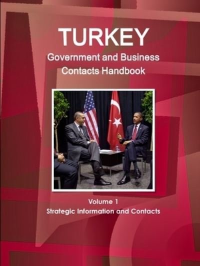 Cover for Aa Ibp · Turkey Government and Business Contacts Handbook Volume 1 Strategic Information and Contacts (Paperback Bog) (2015)