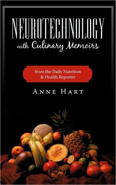 Cover for Anne Hart · Neurotechnology with Culinary Memoirs from the Daily Nutrition &amp; Health Reporter (Paperback Book) (2009)