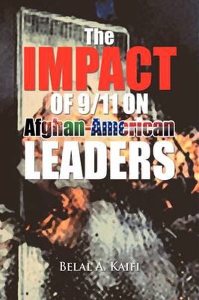 Cover for Kaifi, Belal A, Dr · The Impact of 9/11 on Afghan-american Leaders (Hardcover Book) (2009)