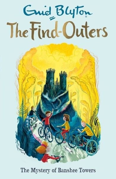 The Find-Outers: The Mystery of Banshee Towers: Book 15 - The Find-Outers - Enid Blyton - Books - Hachette Children's Group - 9781444930917 - October 6, 2016