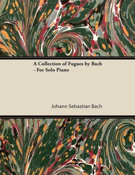 Cover for Johann Sebastian Bach · A Collection of Fugues by Bach - for Solo Piano (Pocketbok) (2013)