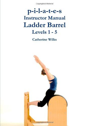 Cover for Catherine Wilks · P-i-l-a-t-e-s Instructor Manual Ladder Barrel Levels 1 - 5 (Paperback Book) (2011)