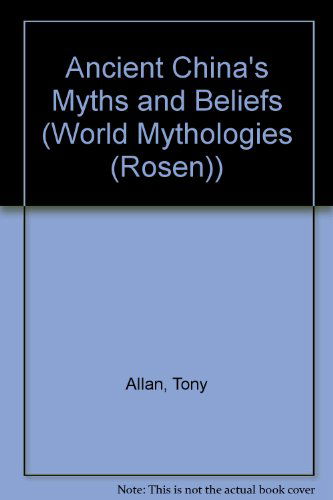 Cover for Charles Phillips · Ancient China's Myths and Beliefs (World Mythologies (Rosen)) (Hardcover Book) (2011)