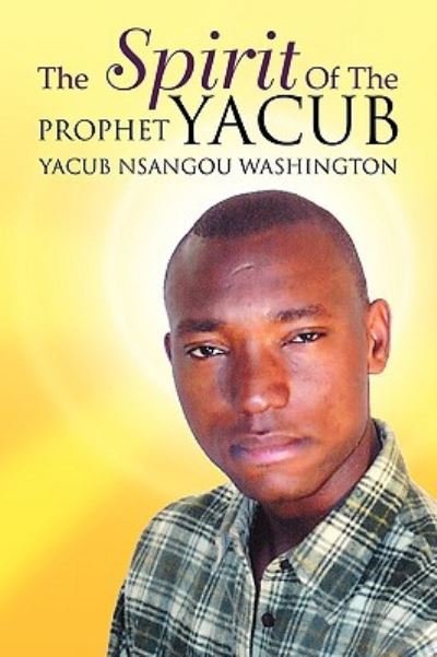 Cover for Yacub Nsangou Washington · The Spirit of the Prophet Yacub (Taschenbuch) (2010)