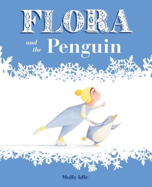 Cover for Molly Idle · Flora and the Penguin (Hardcover Book) (2014)