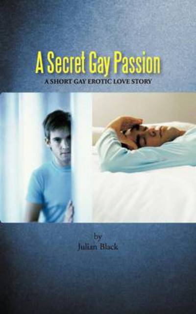 Cover for Julian Black · A Secret Gay Passion: a Short Gay Erotic Love Story (Paperback Book) (2011)