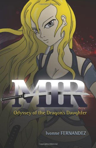 Cover for Ivonne Fernandez · Mir: Odyssey of the Dragon's Daughter (Paperback Book) (2011)