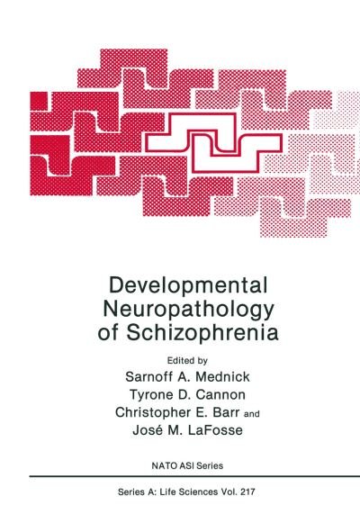 Cover for Sarnoff a Mednick · Developmental Neuropathology of Schizophrenia - NATO Science Series A (Paperback Book) [Softcover reprint of the original 1st ed. 1991 edition] (2012)