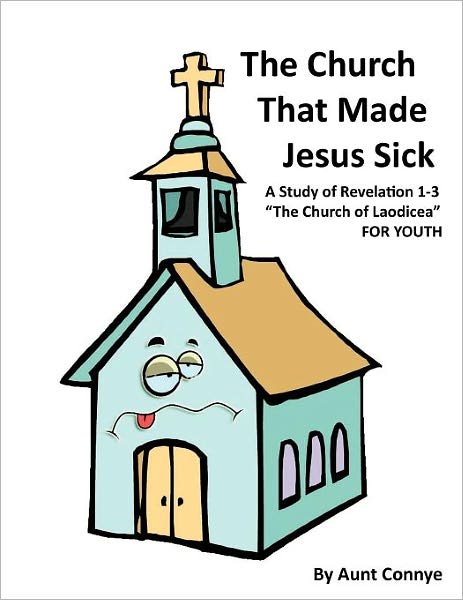 Cover for Aunt Connye · The Church That Made Jesus Sick: Revelation 3- the Church of Laodicea- for Kids (Pocketbok) (2011)