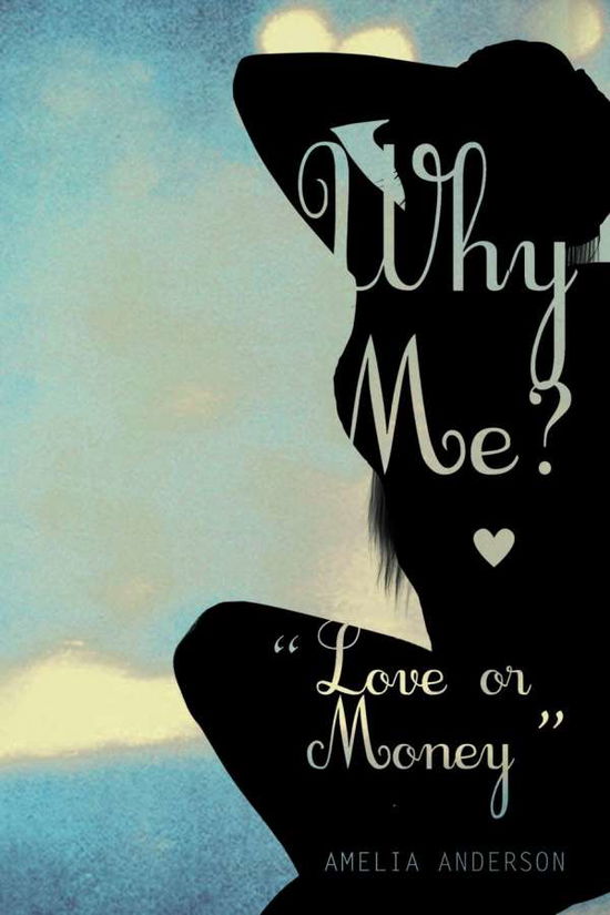 Cover for Amelia Anderson · Why Me? Love or Money (Paperback Book) (2012)