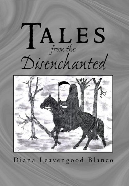 Cover for Diana Leavengood Blanco · Tales from the Disenchanted (Hardcover Book) (2012)