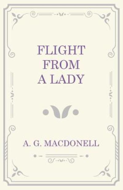 Flight from a Lady - A G Macdonell - Książki - Read Books - 9781473330917 - 7 września 2016