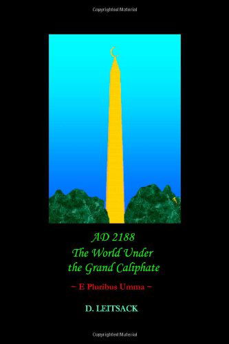 Cover for D Leitsack · Ad 2188 - the World Under the Grand Caliphate: E Pluribus Umma (Volume 1) (Pocketbok) (2012)