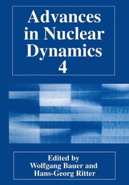 Cover for Wolfgang Bauer · Advances in Nuclear Dynamics 4 (Paperback Book) [Softcover reprint of the original 1st ed. 1998 edition] (2013)