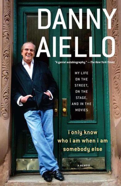 I Only Know Who I Am When I Am Somebody Else: My Life on the Street, On the Stage, and in the Movies - Danny Aiello - Boeken - Gallery Books - 9781476751917 - 21 juli 2015